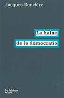 Haine de la démocratie (La)
